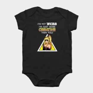 I'm Not Weird I'm Just More Creative Than You' Baby Bodysuit